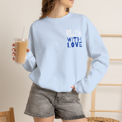 Do All Things In Love Sweatshirt