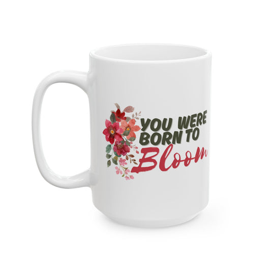 You Were Born To Bloom Coffee Mug