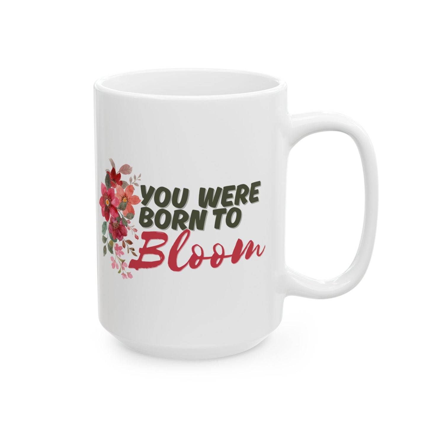 You Were Born To Bloom Coffee Mug