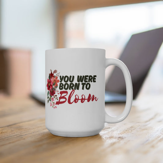 You Were Born To Bloom Coffee Mug